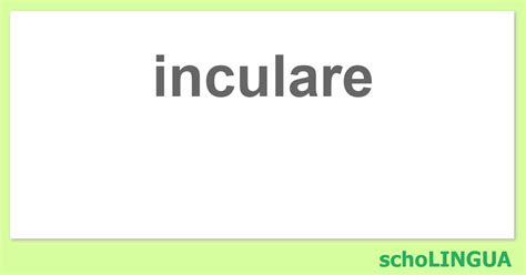 inculare|INCULARE .